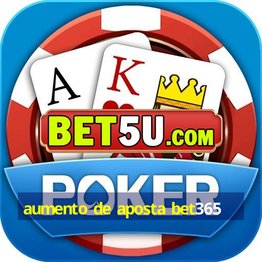 aumento de aposta bet365